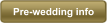 Pre-wedding info